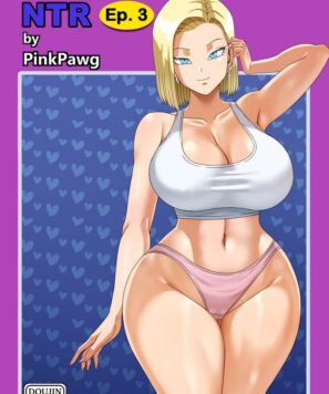 Dragon Ball Porno – ANDROID 18 BY PING PAWG NTR 3